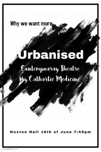 Urbanised Contemporary Theatre by Cathartic medicine at Hoxton Hall 